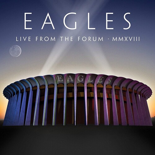EAGLES - LIVE FROM THE FORUM MMXVIII LP4