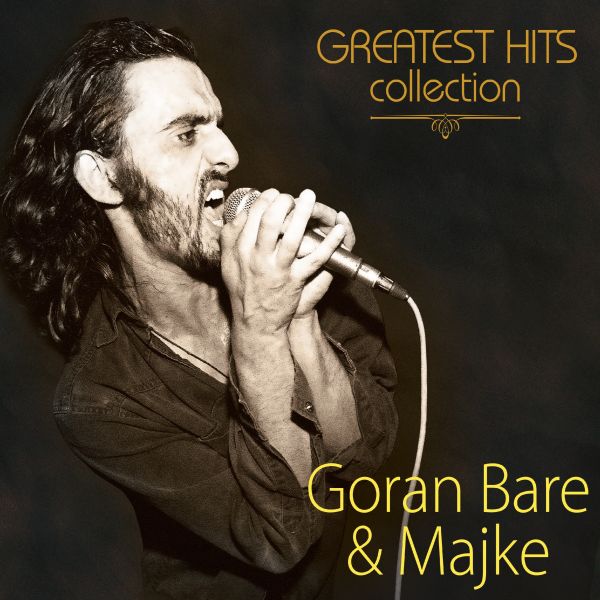 BARE GORAN & MAJKE – GREATEST HITS COLLECTION…CD