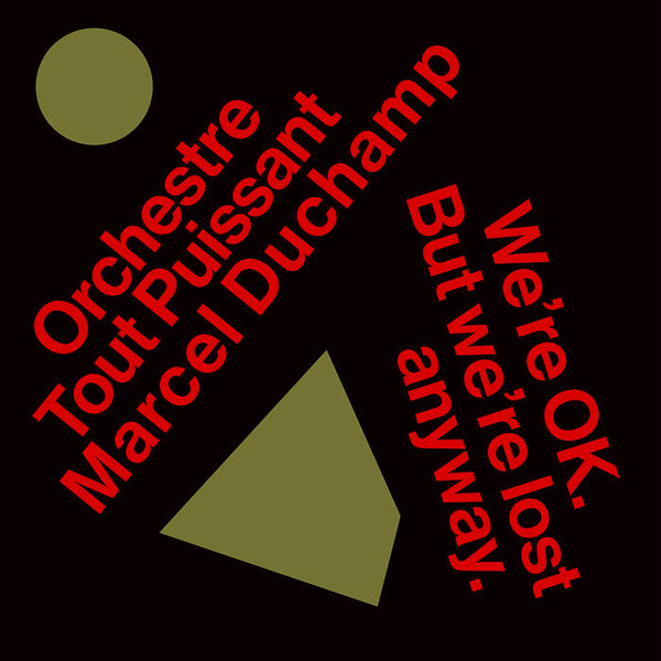 ORCHESTRE TOUT PUISSANT MARCEL DUCHAMP - WE'RE OK BUT WE'RELOST ANYWAY LP