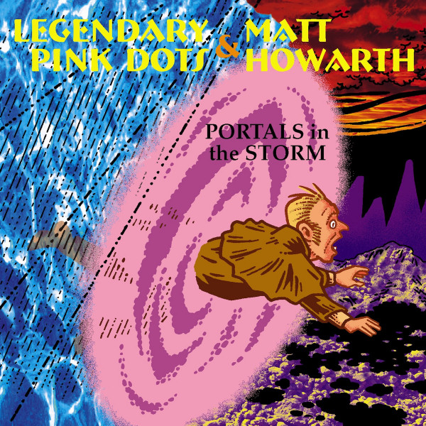 LEGENDARY PINK DOTS & MATT HOWARTH – PORTALS IN THE STORM CD