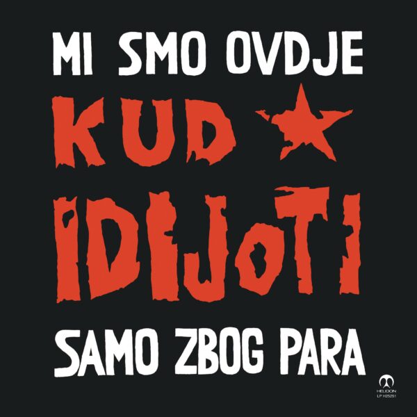 Kud Idijoti – Mi Smo Ovdje Samo Zbog Para  LP reizdanje Helidon 2025