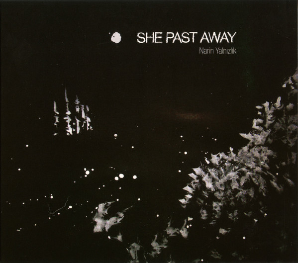 SHE PAST AWAY – NARIN YALNIZLIK CD