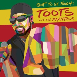 TOOTS & MAYTALS – GOT TO BE TOUGH LP