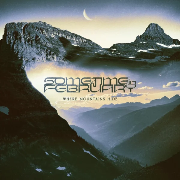 SOMETIME IN FEBRUARY – WHERE MOUNTAINS HIDE CD