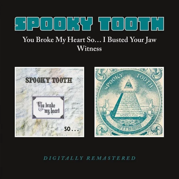 SPOOKY TOOTH – YOU BROKE MY HEART / I BUSTED YOUR JAW WITNESS CD