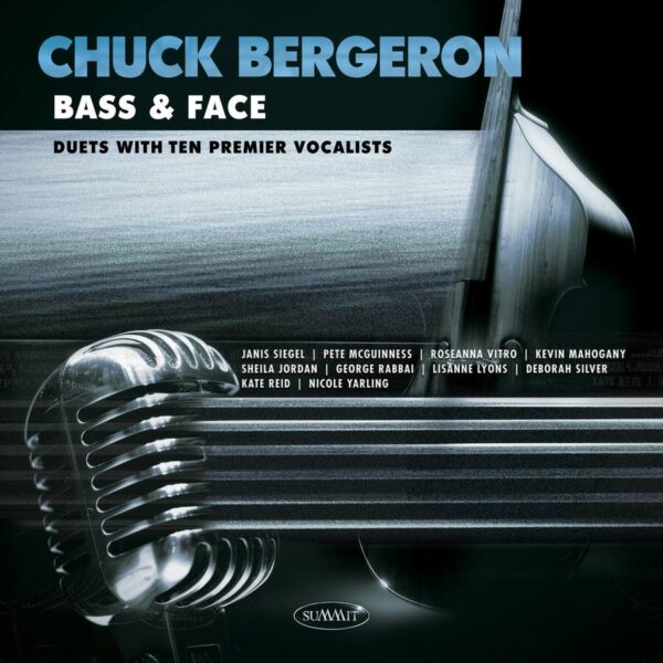 BERGERON CHUCK – BASS & FACE: DUETS WITH TEN PREMIER VOCALISTS CD